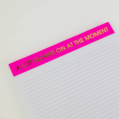 Chez Gagné - A Lot Going On At The Moment - Large Memo Lined Notepad - Bright Pink - 65 perforated pages - 10x8