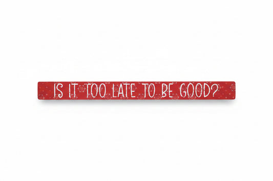 Is It Too Late Stick