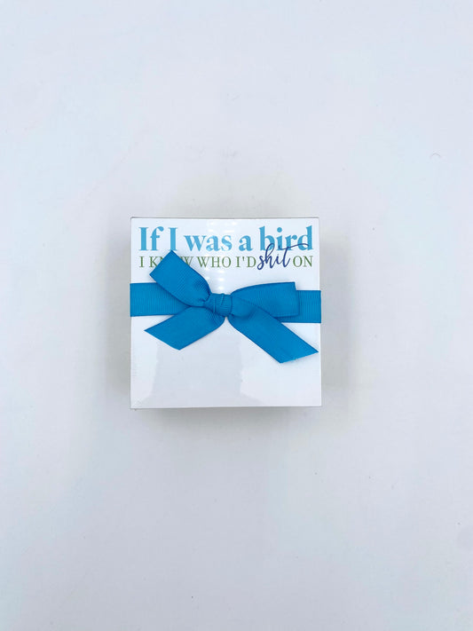 Mini Notepad - IF I Was A Bird I know Who I'd Shit On