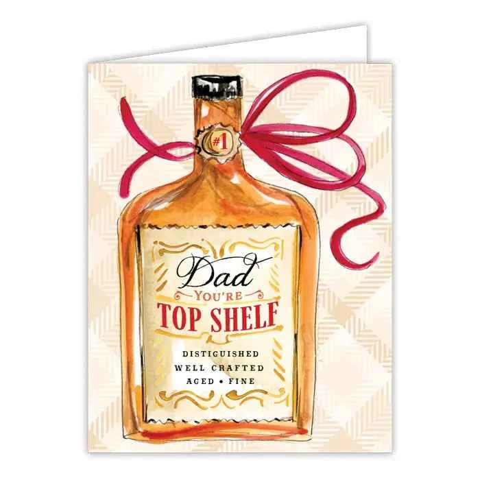 Dad You're Top Shelf Whiskey Bottle Greeting Card