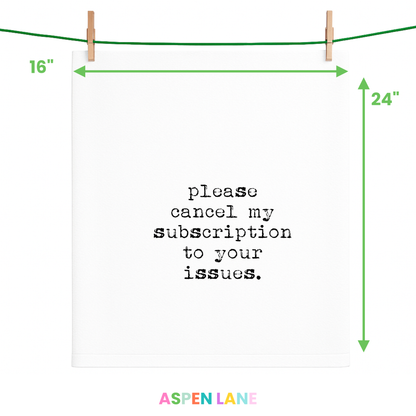 Funny gift towel,  Cancel My Subscription to your issues