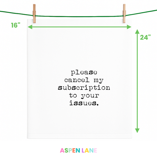 Funny gift towel,  Cancel My Subscription to your issues