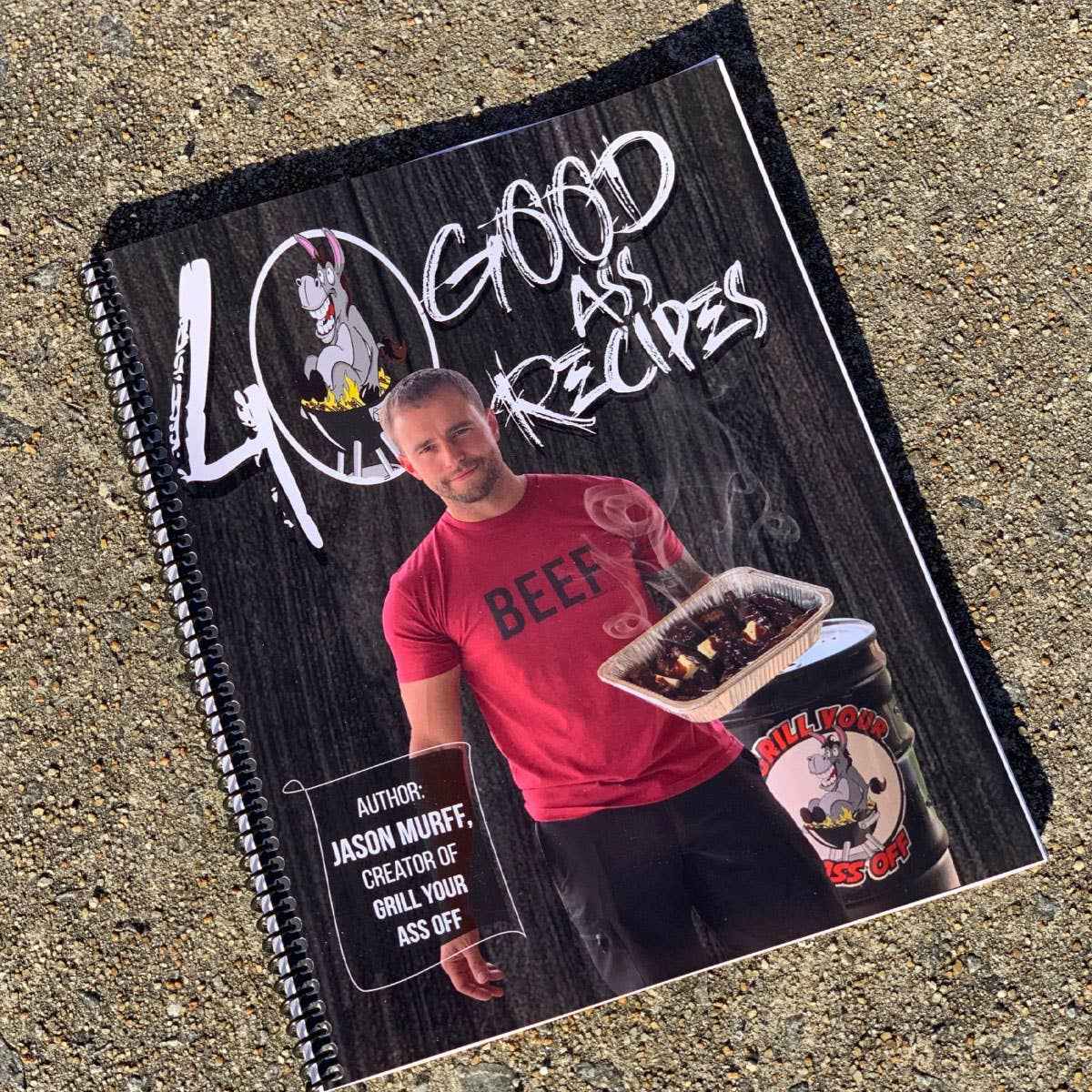 40 Good ASS Recipes ™ Cookbook - Grilling, Baking, BBQ, Fry