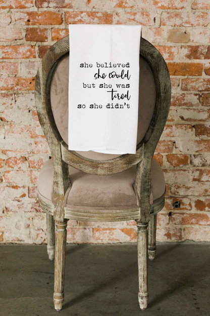 She Believed She Could but was Tired | Gift Towel