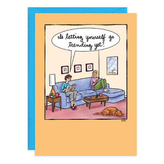 Is Letting Yourself Go Trending Yet Birthday Card - 9472