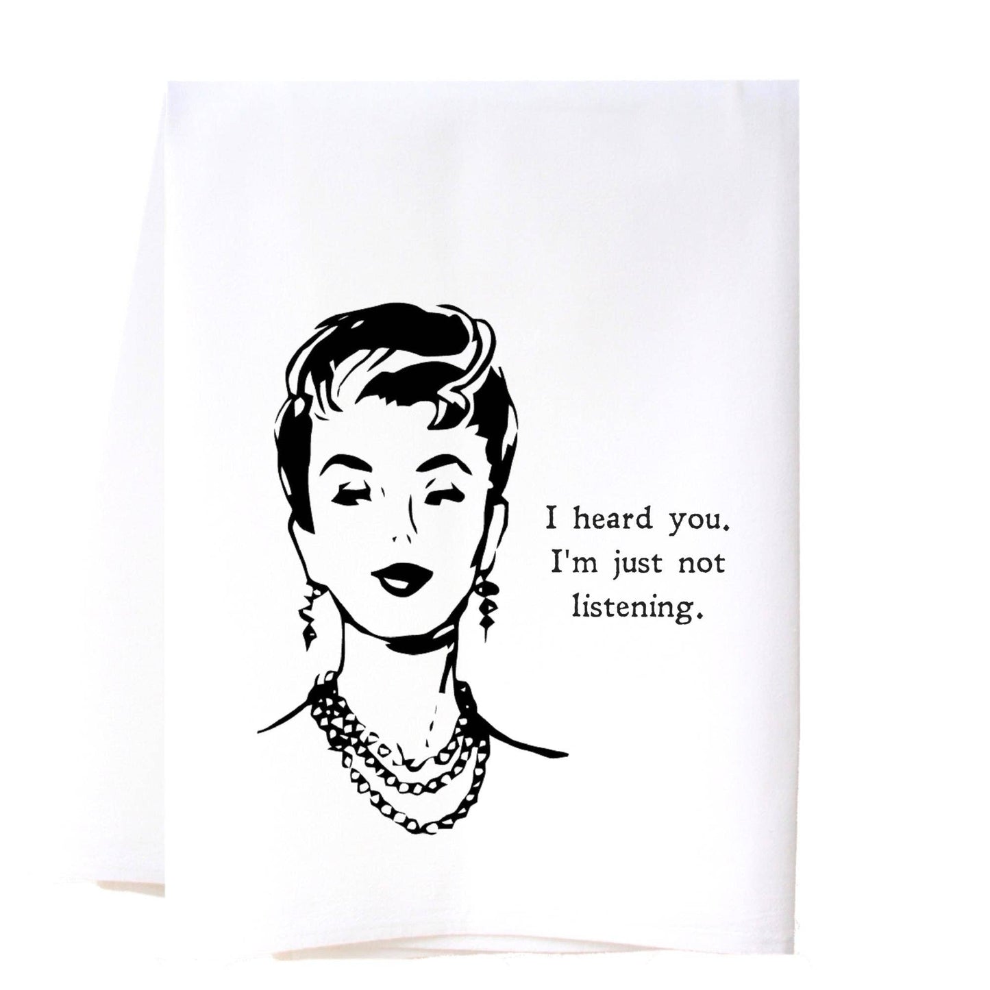 I Heard You Flour Sack Towel