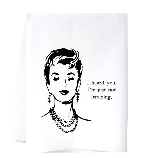 I Heard You Flour Sack Towel