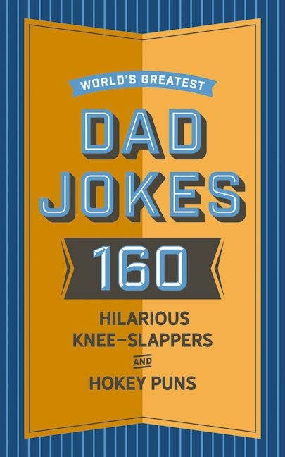 World’s Greatest Dad Jokes (Volume 1)