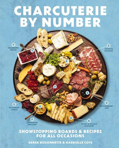 Charcuterie by Number: Show Stopping Boards & Recipes