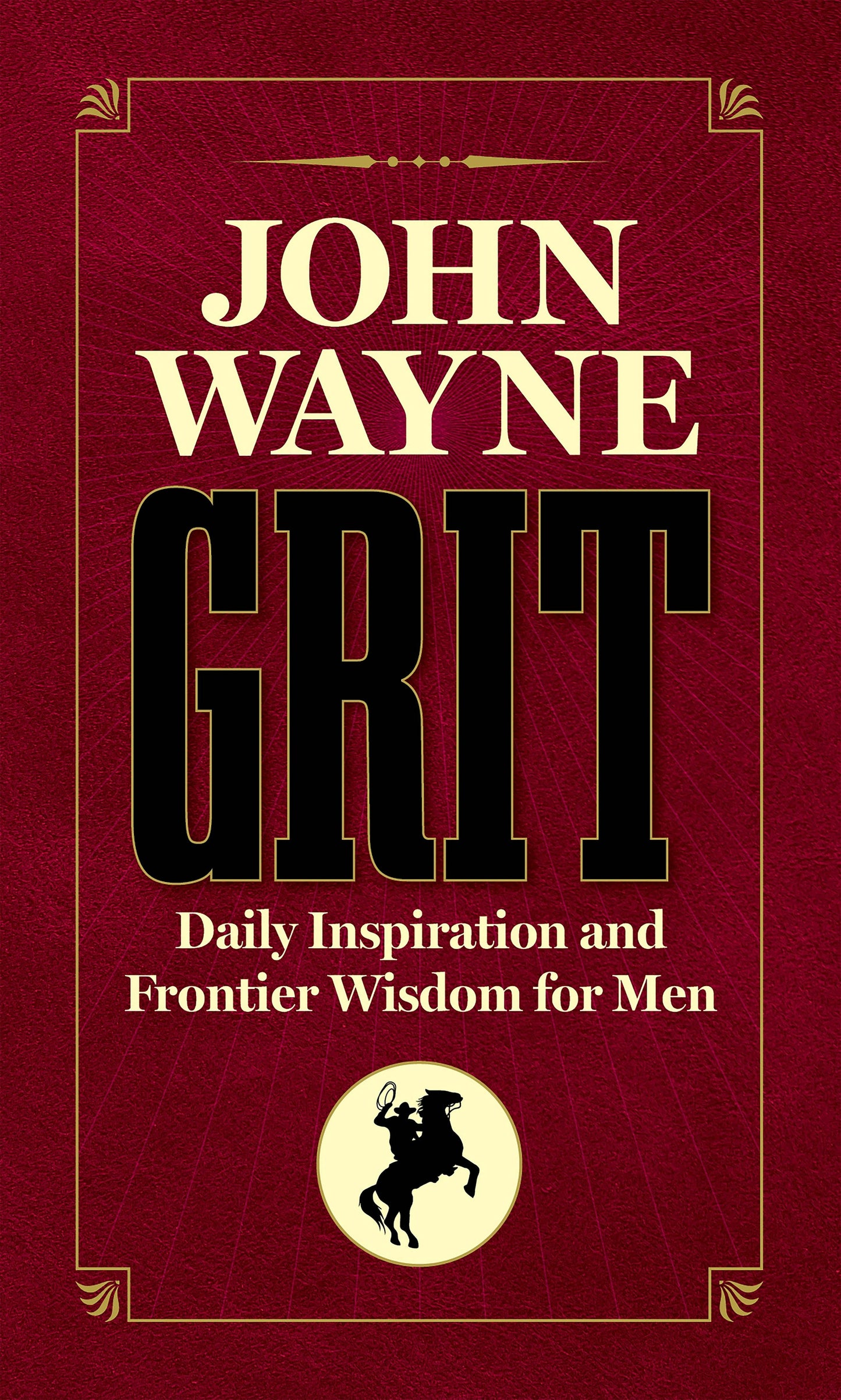Macmillan Publishers - John Wayne Grit: Inspiración diaria y sabiduría de vanguardia