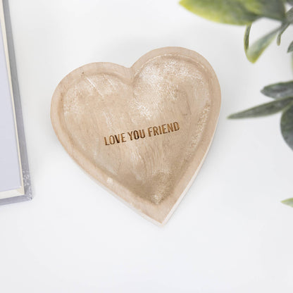 Pavilion - Love You Friend - 4" Wood Keepsake Dish