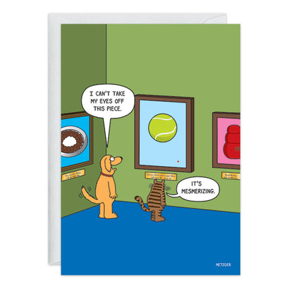 Can't Take My Eyes Off This Piece Birthday Card