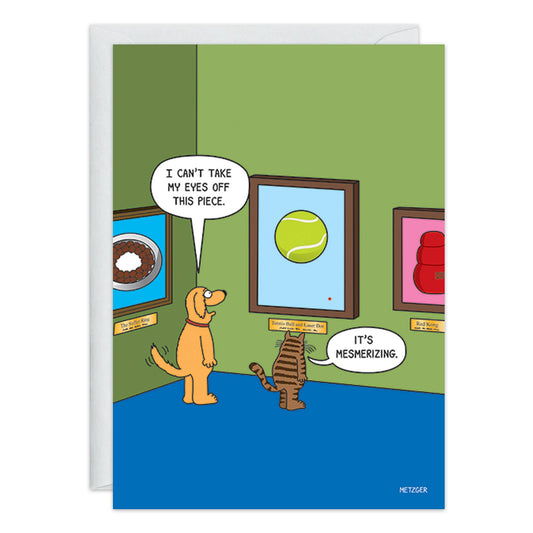 Can't Take My Eyes Off This Piece Birthday Card