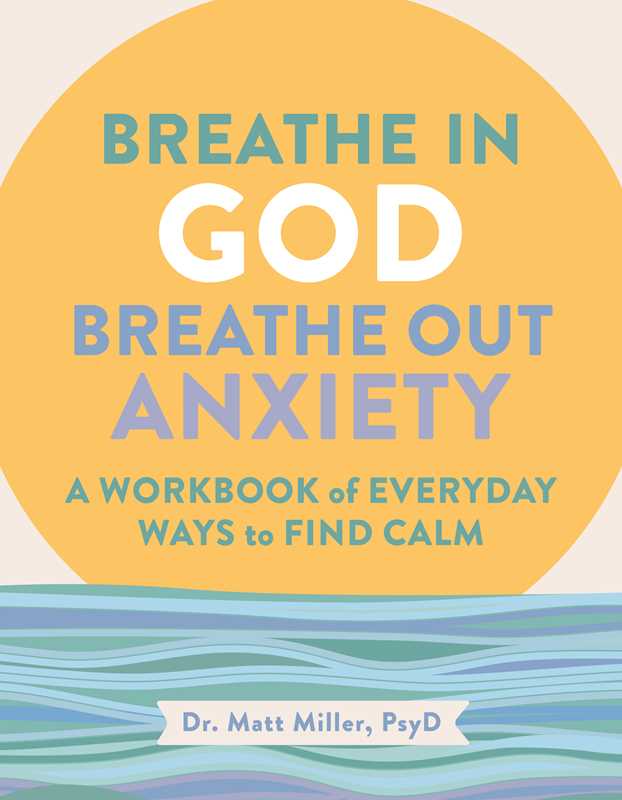 Breathe in God, Breathe Out Anxiety by Matt  Miller