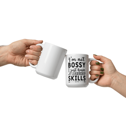 I'm Not Bossy, I Just Have Leadership Skills White Glossy Mug