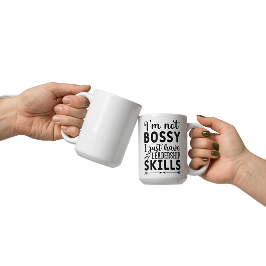 I'm Not Bossy, I Just Have Leadership Skills White Glossy Mug