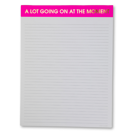 Chez Gagné - A Lot Going On At The Moment - Large Memo Lined Notepad - Bright Pink - 65 perforated pages - 10x8
