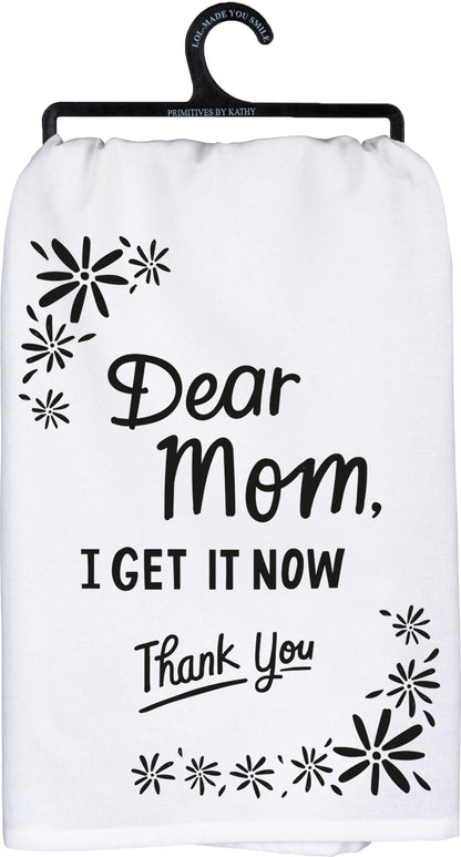 Dear Mom, I Get It Now Thank You Kitchen Towel