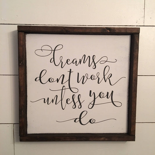Dreams don't work unless you do
