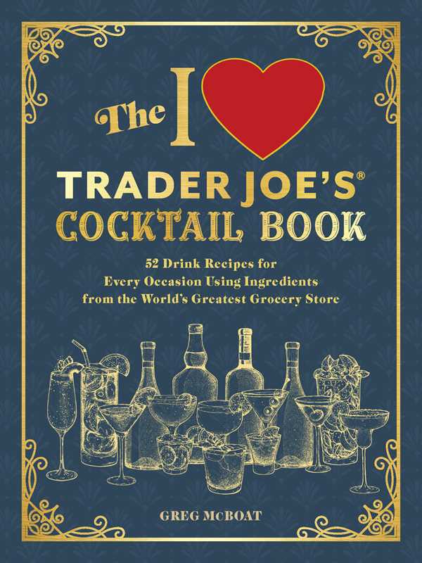 I Love Trader Joe's® Cocktail Book by Greg McBoat