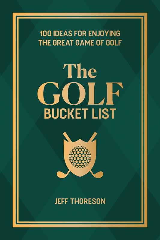 Golf Bucket List by Jeffrey  Thoreson