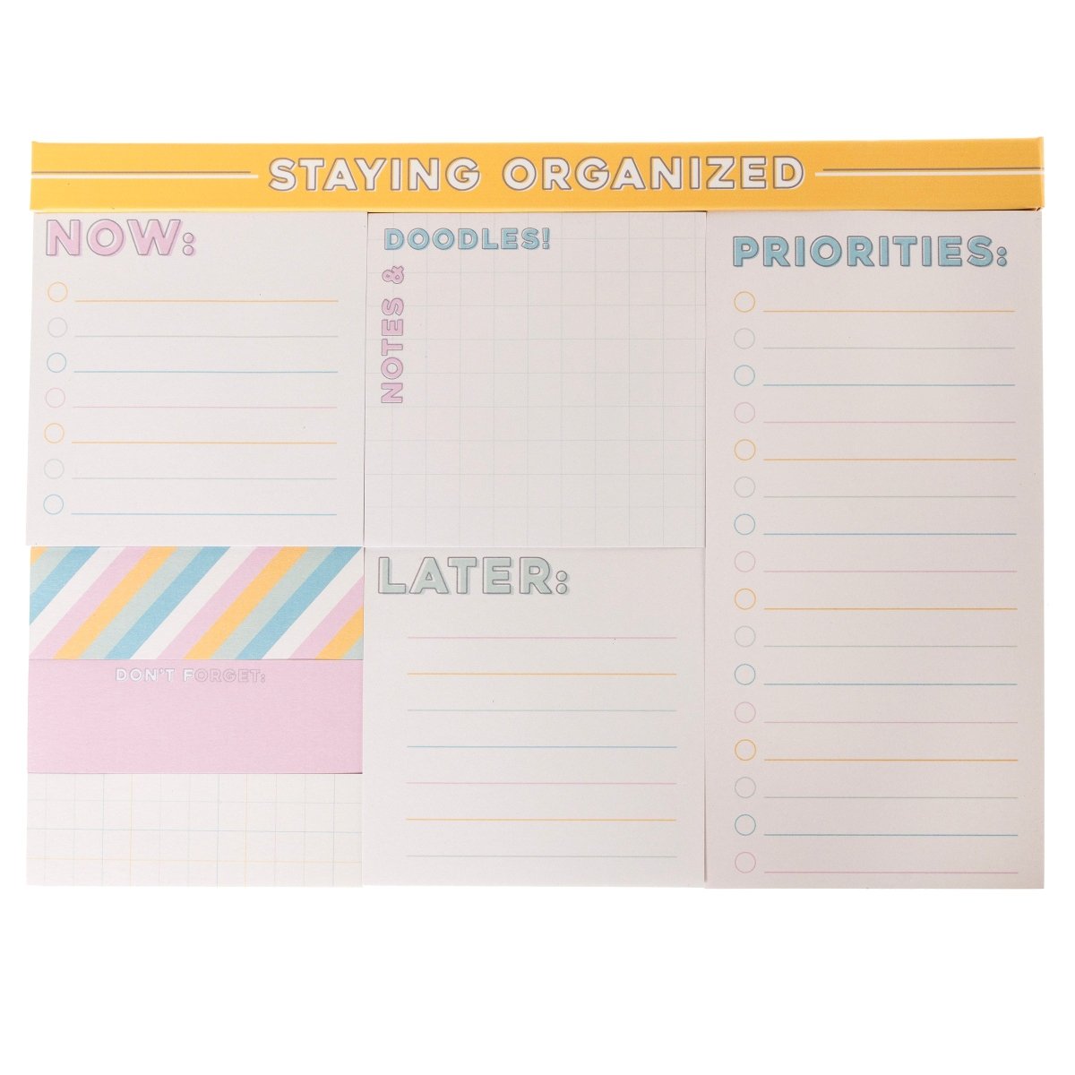 Colorful Cream Staying Organized Sticky Notes, A sticky note sheet under a yellow STAYING ORGANIZED header with NOW, NOTES & DOODLES, PRIORITIES and LATER pads beside striped, pink DON'T FORGET and grid pads.