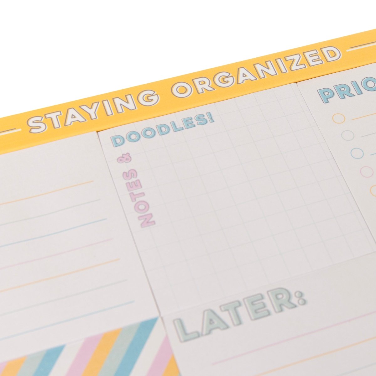 Colorful Cream Staying Organized Sticky Notes, A sticky note sheet under a yellow STAYING ORGANIZED header with NOW, NOTES & DOODLES, PRIORITIES and LATER pads beside striped, pink DON'T FORGET and grid pads.