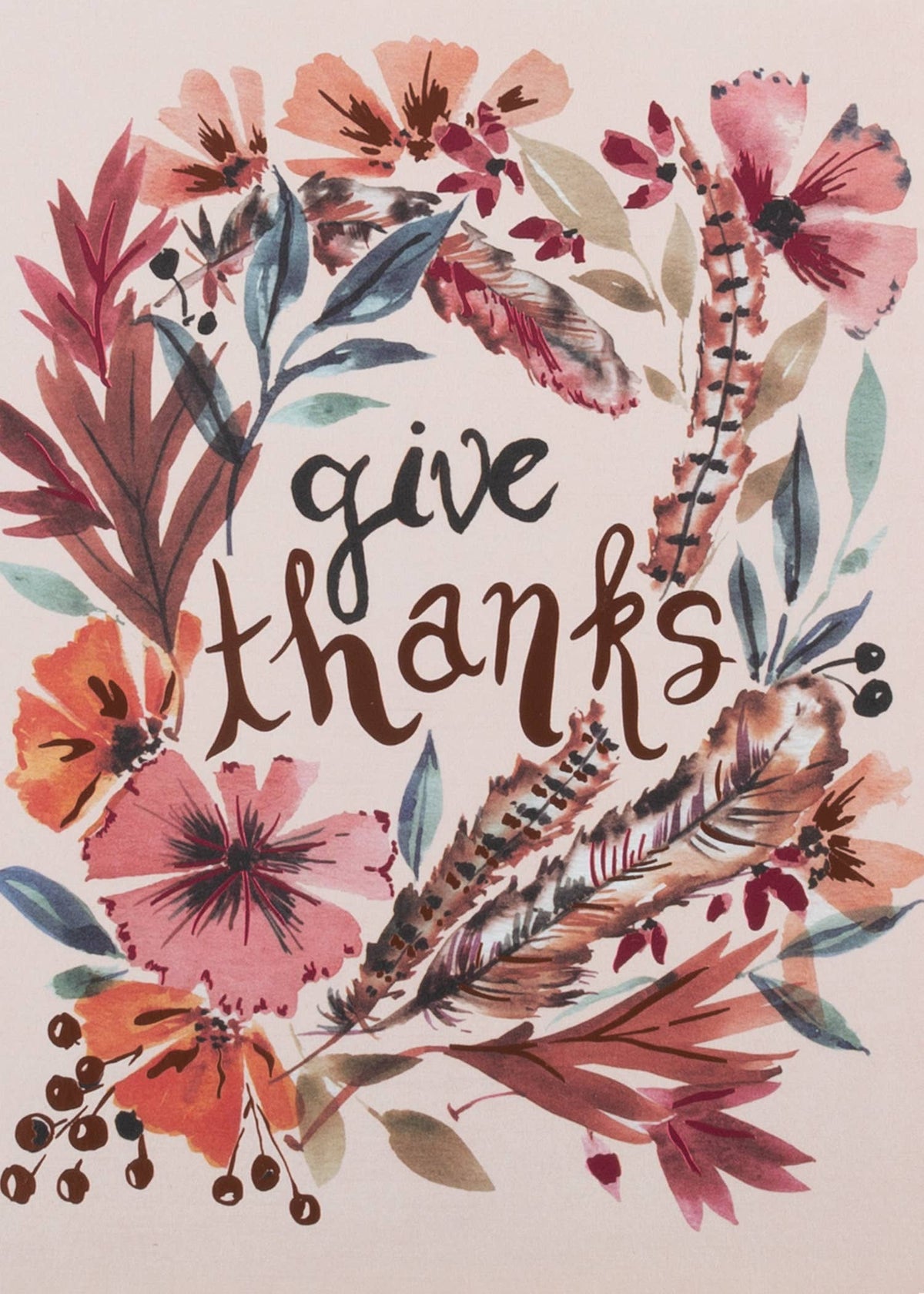 Colorful Give Thanks Greeting Card, Front of a blush pink card with give thanks in brush lettering inside a wreath of watercolor flowers, feathers, leaves and berries in coral, rose, teal and brown.