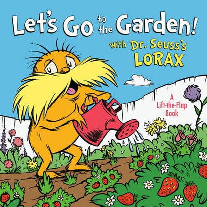 Let's Go to the Garden! With the Lorax