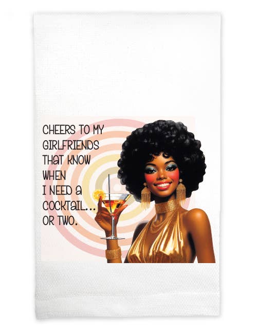 Huck Towel - Cheers to my girlfriends that know when I…