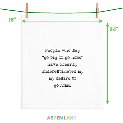 Aspen Lane - Funny gift towel | Go Big or Go Home, flour sack towel