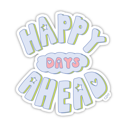 Happy Days Ahead Decal Sticker