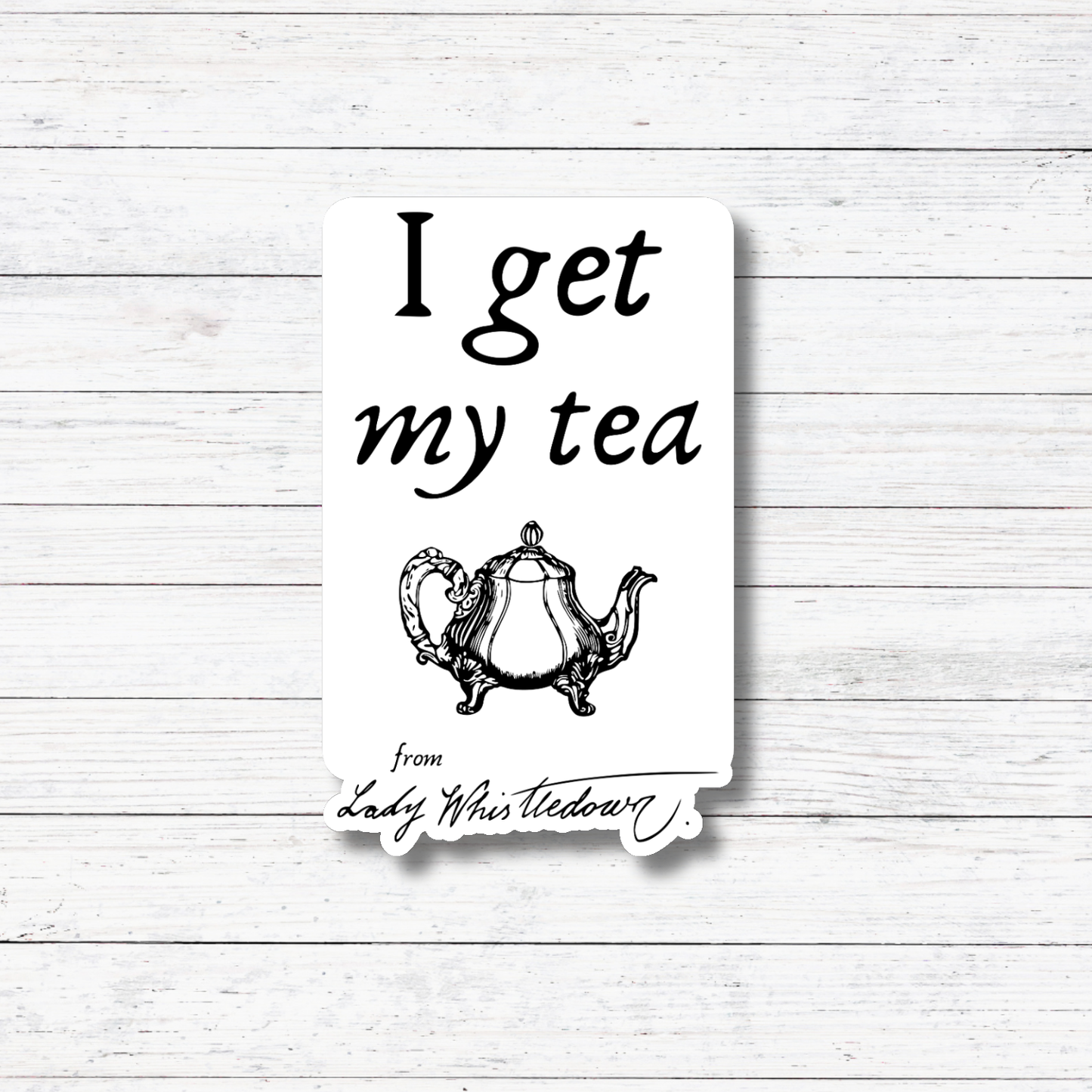 Oily Graphic Creations - I Get My Tea- Bridgerton Stickers/Magnet