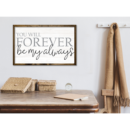 YOU WILL FOREVER BE MY ALWAYS