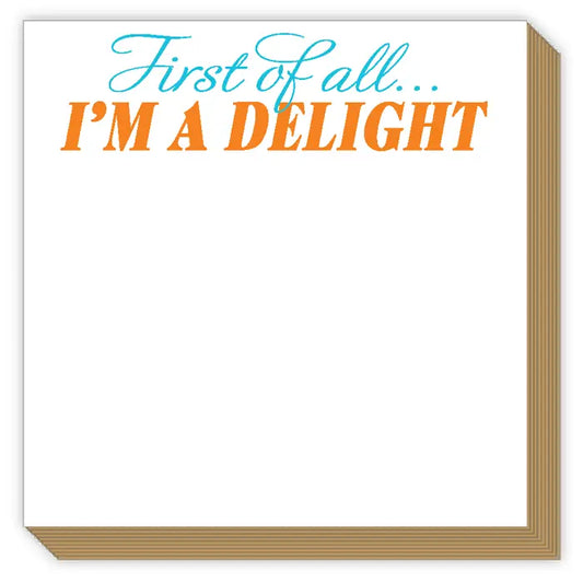 First of All I'm A Delight Luxe Notepad