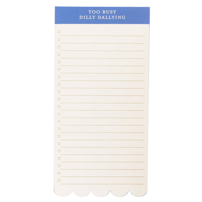 Blue Scallop List Pad, A cream list pad with a cornflower blue header reading Too Busy Dilly Dallying and a scalloped bottom edge.