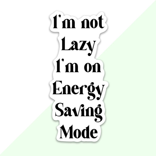 I’m Not Lazy Sticker