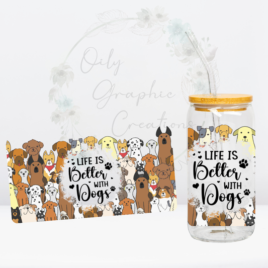 Oily Graphic Creations - Better with Dogs 2-16oz UV DTF Wrap