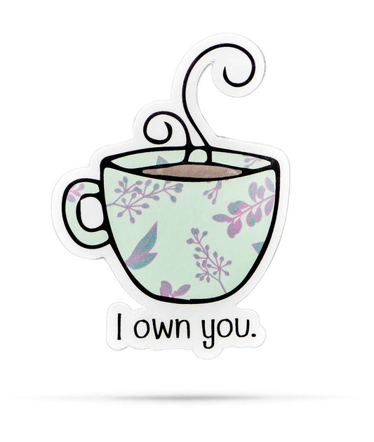 I own you | coffee cup | funny vinyl stickers with sayings