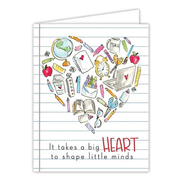 It Takes Big Heart To Shape Little Minds Greeting Card