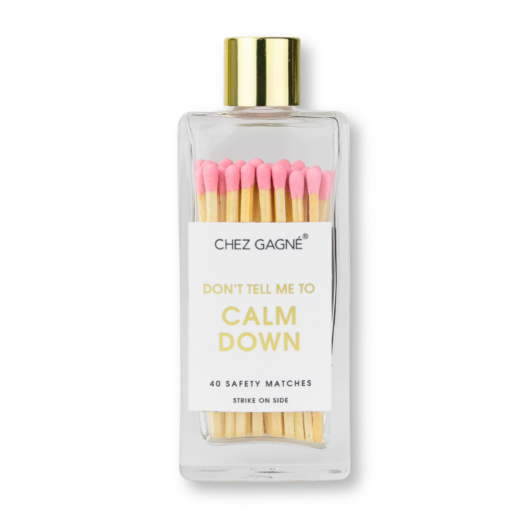 Chez Gagné - Don't Tell Me To Calm Down - Safety Matches - Light Pink
