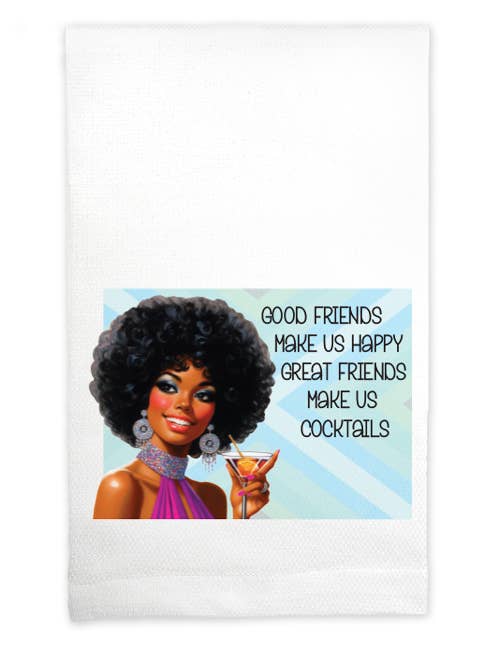 Huck Towel -Good friends make us happy great friends…