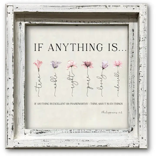 FRAMED CANVAS IF ANYTYHING IS...PHIL 4:8