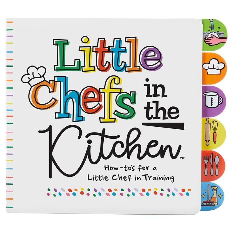 Little Chefs in the Kitchen Board Book, The cover of the Little Chefs in the Kitchen board book, with colorful lettering, a chef hat on the letter C, the line How-to's for a Little Chef in Training, and six colored picture tabs down the right edge.